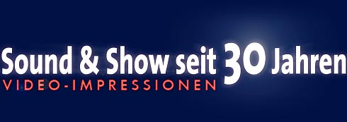 Sound & Show seit 30 Jahren - Video-Impressionen